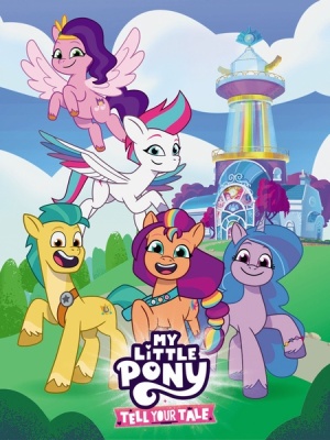 Мой маленький пони: Расскажи свою историю / My Little Pony: Tell Your Tale (2022-2024)